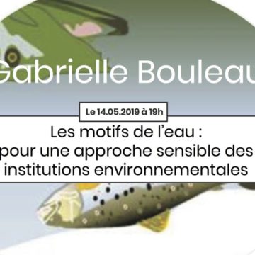 Apér-EAU scientifique : « Les motifs de l’eau : pour une approche sensible des institutions environnementales » – G. Bouleau – 14 mai 2019