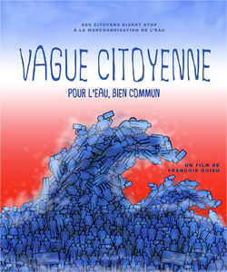 « Vague citoyenne, pour l’eau bien commun »: un film à ne pas rater le mercredi 22 mars à 20h30 à Montreuil